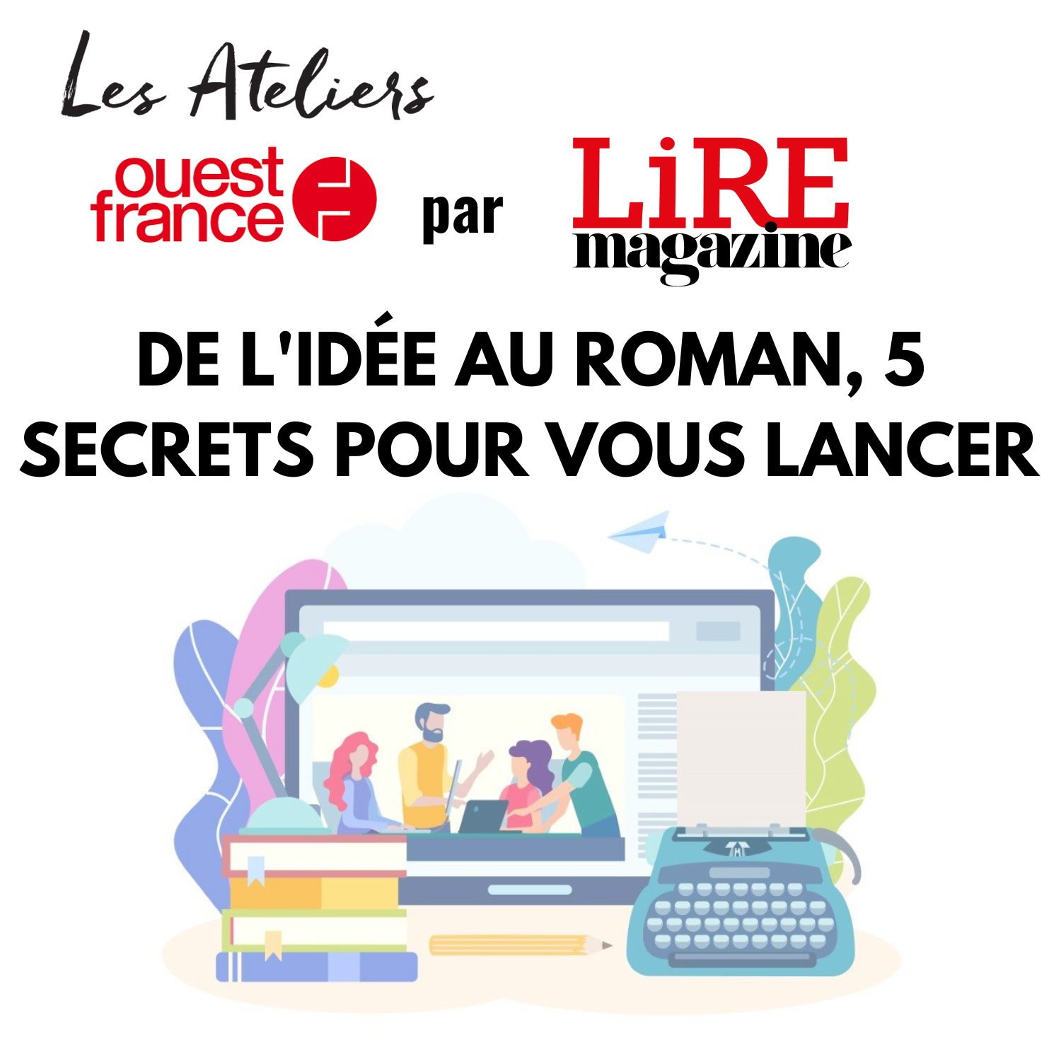 Cinq secrets pour écrire son roman - Atelier réservé aux abonné(e)s de Ouest France