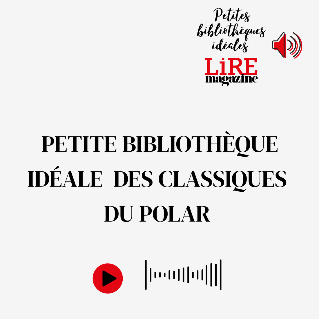 Petite bibliothèque idéale des Classiques du Polar - Conférence audio par Léonard Desbrières