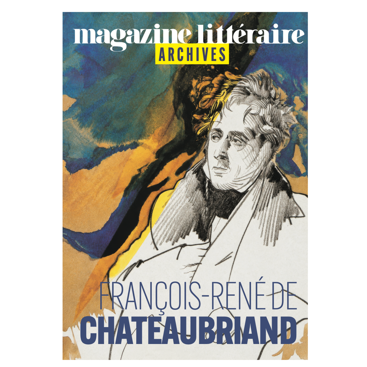 FRANÇOIS-RENÉ DE CHATEAUBRIAND - Les archives du Magazine Littéraire