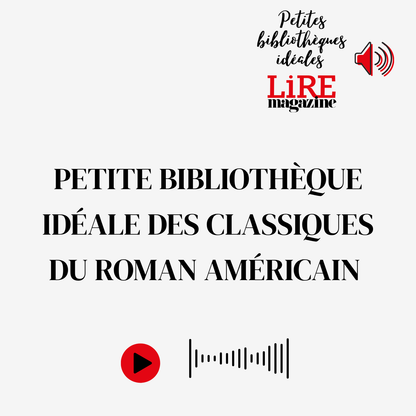 Petite bibliothèque idéale des classiques du roman américain - Conférence audio par Alexis Brocas