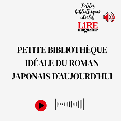 Petite bibliothèque idéale du roman japonais d’aujourd’hui - Conférence audio par Marie Jouvin