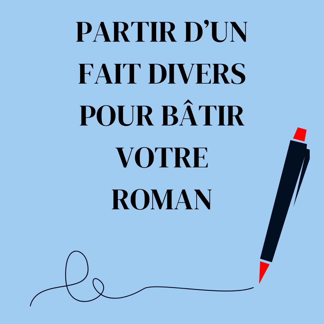 « Partir d’un fait divers pour bâtir votre roman » animé par Frédérique Anne - Atelier de 3 heures