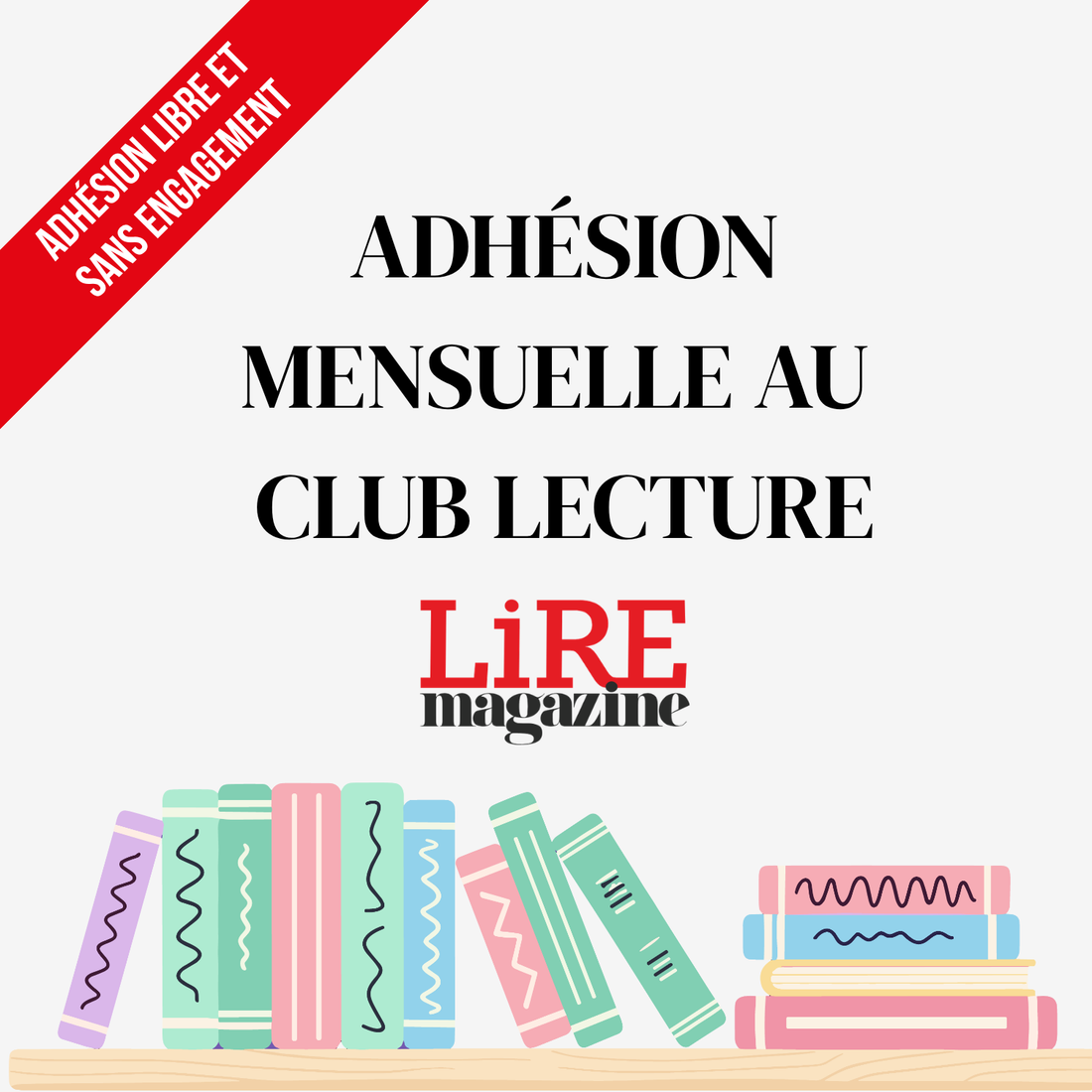Adhésion mensuelle au Club Lecture Lire magazine