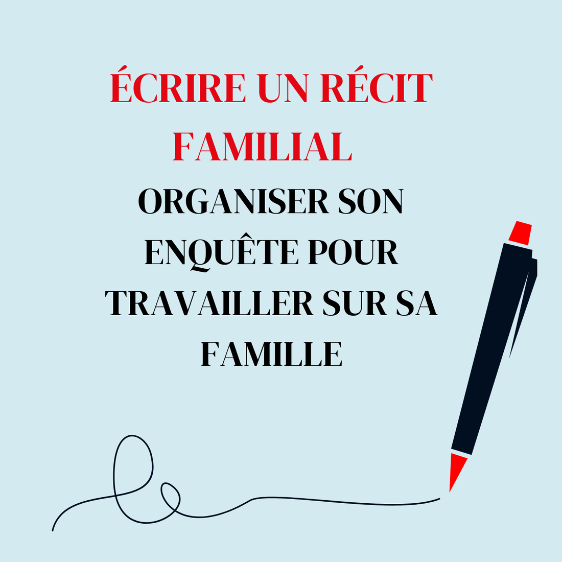 Écrire un récit familial – Organiser son enquête pour travailler sur sa famille - Atelier d&