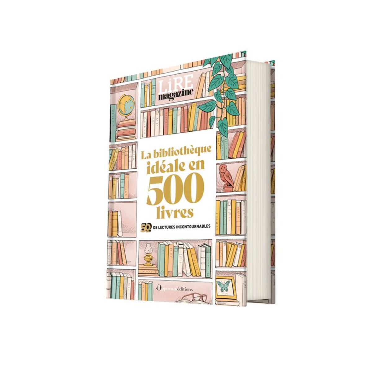 La bibliothèque idéale en 500 livres - Le livre anniversaire, 50 ans de lectures incontournables
